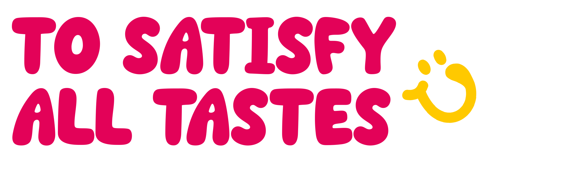 To satisfy all tastes